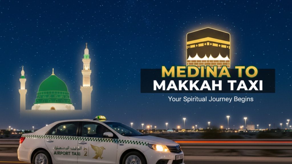 Medina to Makkah Taxi