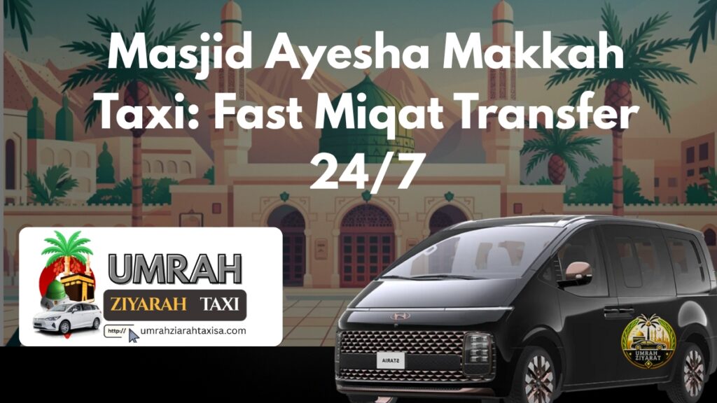 Masjid Ayesha Makkah Taxi
