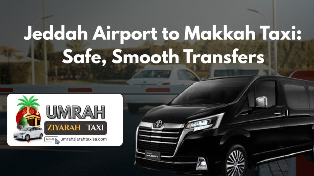 Jeddah Airport to Makkah Taxi