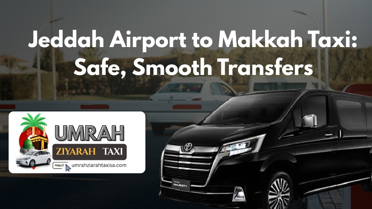 Jeddah Airport to Makkah Taxi