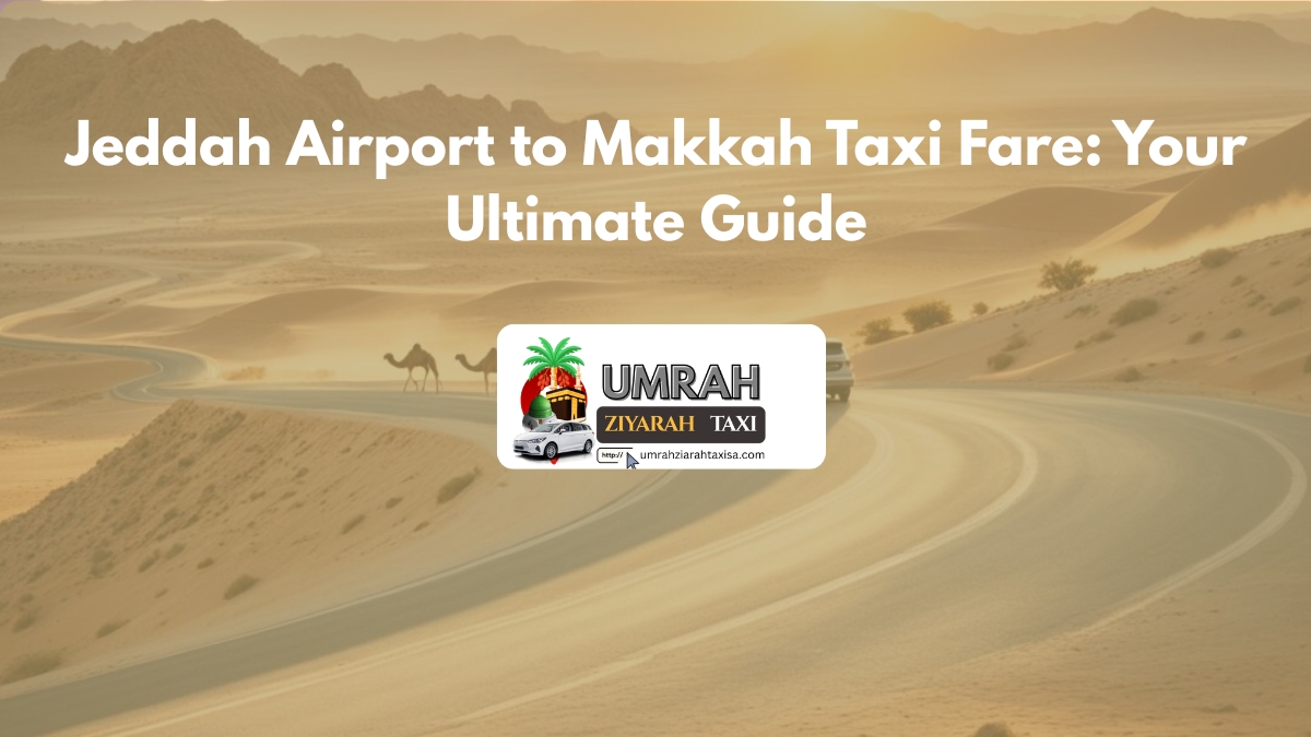 Jeddah Airport to Makkah Taxi Fare